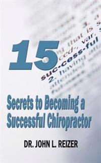 15 Secrets to Becoming a Successful Chiropractor