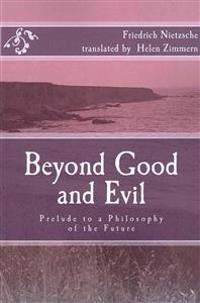 Beyond Good and Evil: Prelude to a Philosophy of the Future