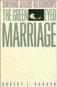 The Green-Eyed Marriage: Surviving Jealous Relationships