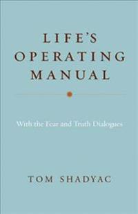 Life's Operating Manual: With the Fear and Truth Dialogues