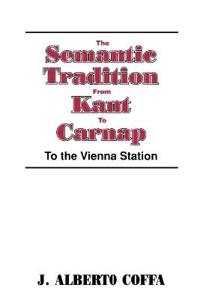 The Semantic Tradition from Kant to Carnap