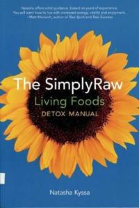 The Simplyraw Living Foods Detox Manual