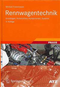 Rennwagentechnik: Grundlagen, Konstruktion, Komponenten, Systeme