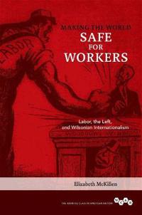 Making the World Safe for Workers