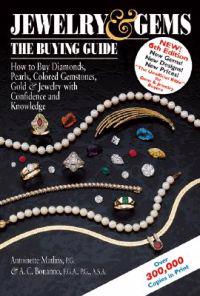 Jewelry & Gems: The Buying Guide: How to Buy Diamonds, Pearls, Colored Gemstones, Gold & Jewelry with Confidence and Knowledge