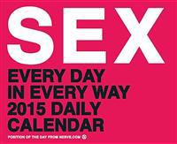 Sex Every Day in Every Way 2015 Daily Calendar