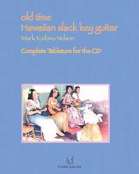Old Time Hawaiian Slack Key Guitar: Complete Tablature for the CD