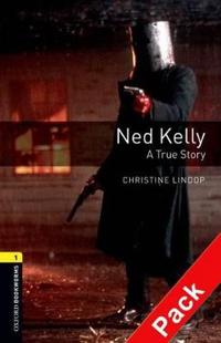 Oxford Bookworms Library: Stage 1: Ned Kelly: A True Story Audio CD Pack