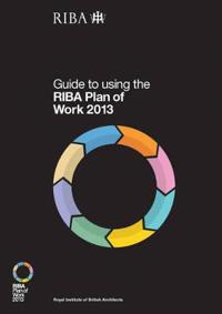 Guide to Using the RIBA Plan of Work 2013