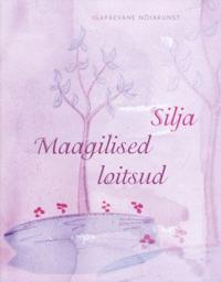 MAAGILISED LOITSUD. IGAPÄEVANE NÕIAKUNST