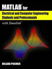 MATLAB for Electrical and Computer Engineering Students and Professionals with Simulink