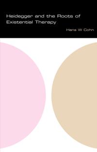 Heidegger and the Roots of Existential Psychotherapy