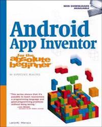 Android App Inventor for the Absolute Beginner