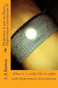 Pregnancy Is Not an Illness...Hyperemesis Gravidarum Is