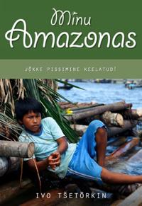 MINU AMAZONAS. JÕKKE PISSIMINE KEELATUD!