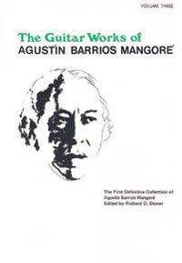 Guitar Works of Agust N Barrios Mangor , Vol 3
