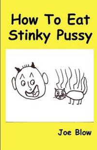 How to Eat Stinky Pussy