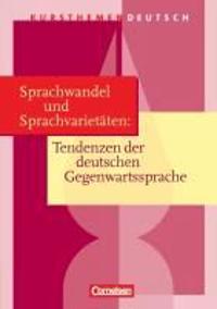 Kursthemen Deutsch. Sprachwandel und Sprachvarietäten: Tendenzen der deutschen Gegenwartssprache. Schülerbuch