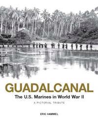 Guadalcanal: U.S. Marines in World War II: A Pictorial Tribute