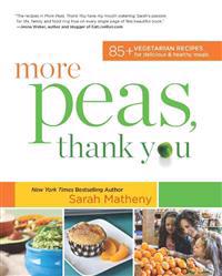 More Peas, Thank You: Over 85 Vegetarian Recipes for Delicious and Healthy Meals