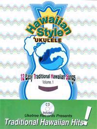Hawaiian Style Ukulele, Volume 1: 12 Easy Traditional Hawaiian Songs, Beginner [With CD (Audio)]