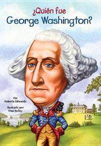 Quien Fue George Washington? = Who Was George Washington?