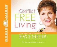 Conflict Free Living: How to Build Healthy Relationships for Life