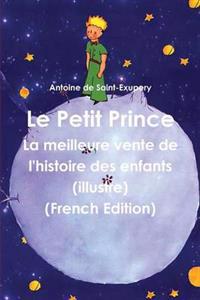 Le Petit Prince: La Meilleure Vente de L'Histoire Des Enfants (Illustre) (French Edition)
