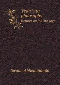 Veda Nta Philosophy Lectures on Jna Na Yoga