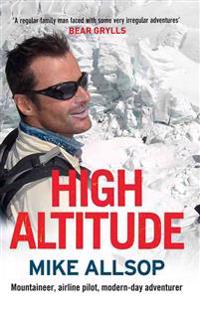High Altitude: Mountaineer, Airline Pilot, Modern-Day Adventurer