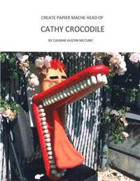 Create Papier Mache Head of Cathy Crocodile: Ideal Parent and Child Home School Project, Perfect Adult Hobby, Outstanding Halloween Decoration, Suitab