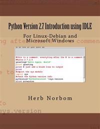Python Version 2.7 Introduction Using Idle: For Linux-Debian and Microsoft Windows
