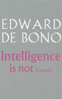 Intelligence Is Not Enough