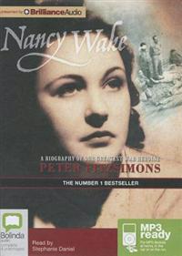 Nancy Wake: A Biography of Our Greatest War Heroine