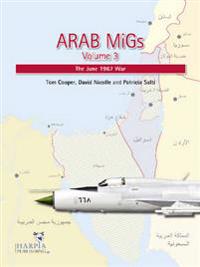 Arab Migs Vol. 3: The June 1967 War