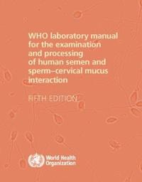 WHO Laboratory Manual for the Examination and Processing of Human Semen