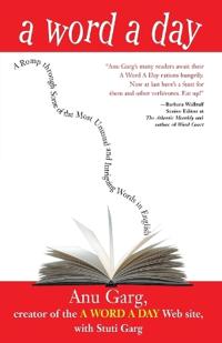 A Word a Day: A Romp Through Some of the Most Unusual and Intriguing Words in English