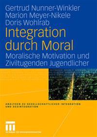 Integration Durch Moral: Moralische Motivation Und Ziviltugenden Jugendlicher