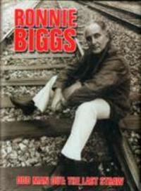 Ronnie Biggs: Odd Man Out - The Last Straw