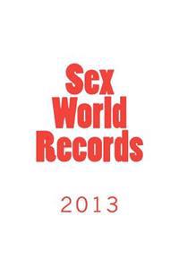 Sex World Records 2013