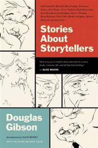 Stories about Storytellers: Publishing W.O. Mitchell, Mavis Gallant, Robertson Davies, Alice Munro, Pierre Trudeau, Hugh MacLennan, Barry Broadfoo
