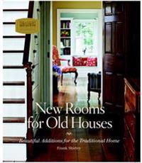 New Rooms for Old Houses: Beautiful Additions for the Traditional Home