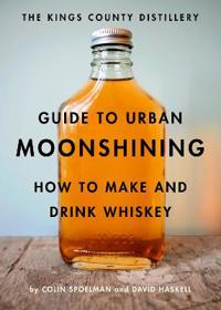 The Kings County Distillery Guide to Urban Moonshining