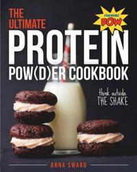 The Ultimate Protein Pow(d)er Cookbook