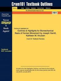 Outlines & Highlights for Biomechanical Basis of Human Movement by Joseph Hamill, Kathleen M. Knutzen