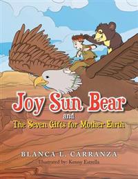 Joy Sun Bear and the Seven Gifts for Mother Earth