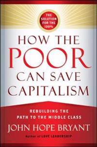 How the Poor Can Save Capitalism