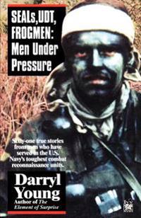 Seals, Udt, Frogmen: Men Under Pressure