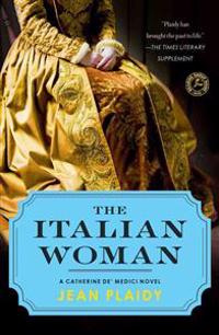 The Italian Woman: A Catherine de' Medici Novel