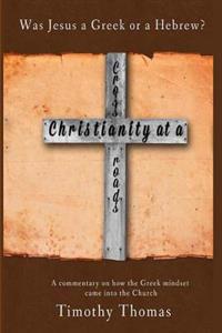 Christianity at a Crossroads: Was Jesus a Greek or a Hebrew?
